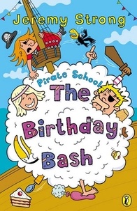 Jeremy Strong et Ian Cunliffe - Pirate School: The Birthday Bash.