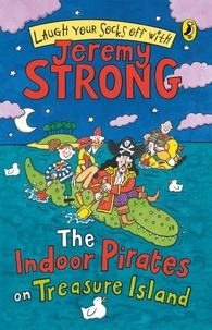 Jeremy Strong - The Indoor Pirates On Treasure Island.