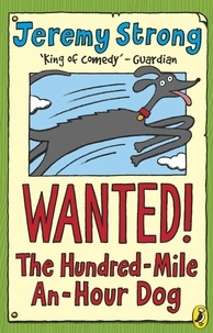Jeremy Strong - Wanted! The Hundred-Mile-An-Hour Dog.
