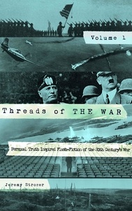  Jeremy Strozer - Threads of The War, Volume I: Personal Truth Inspired Flash-Fiction of The 20th Century's War - Threads of The War, #1.
