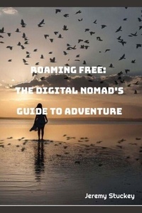Téléchargements ebook gratuits ipad Roaming Free: The Digital Nomad's Guide to Adventure FB2