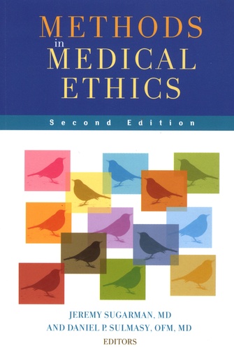 Jeremy Sugarman et Daniel P Sulmasy - Methods in Medical Ethics.