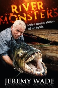 Jeremy Wade - River Monsters.