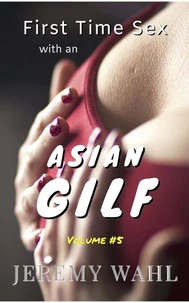 First Time Sex with an Asian GILF – An Erotic Short Story, Volume 5