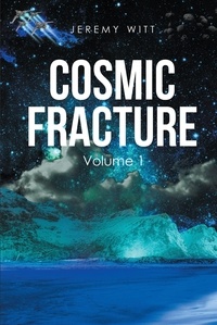  Jeremy Witt - Cosmic Fracture Volume 1 - Cosmic Fracture Saga, #1.