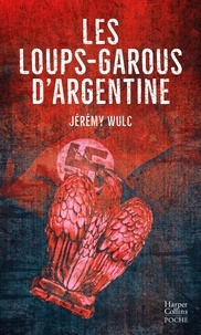 Jérémy Wulc - Les loups-garous d'Argentine.