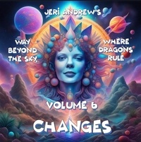  Jeri Andrew - Changes - Way Beyond the Sky, Where Dragons Rule, #6.