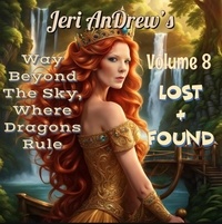  Jeri Andrew - Lost &amp; Found - Way Beyond the Sky, Where Dragons Rule, #8.