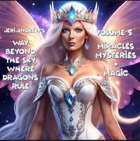  Jeri Andrew - Miracles, Mysteries &amp; Magic - Way Beyond the Sky, Where Dragons Rule, #5.