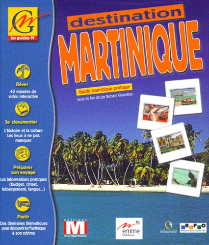 Joël Goldberger et Bernard Giraudeau - DESTINATION MARTINIQUE. - Guide touristique pratique, CD-ROM.