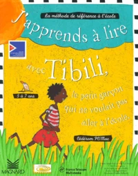 J'APPRENDS A LIRE AVEC TIBILI, LE PETIT GARCON QUI NE VOULAIT PAS ALLER A L'ECOLE.