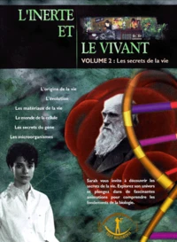 L'INERTE ET LE VIVANT. Volume 2, Les secrets de la vie, CD-Rom
