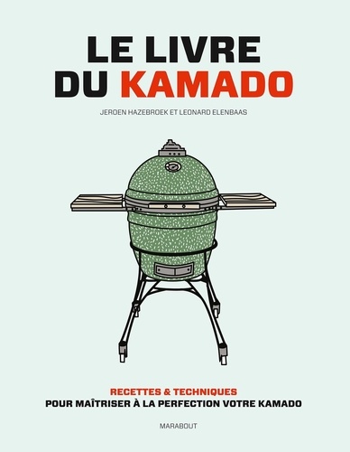 Le livre du kamado. Recettes & techniques pour maîtriser à la perfection votre kamado