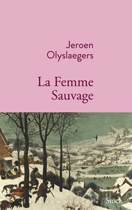 Jeroen Olyslaegers - La femme sauvage.