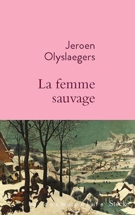 Jeroen Olyslaegers - La femme sauvage.