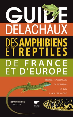 Jeroen Speybroeck et Wouter Beukema - Guide Delachaux des amphibiens et reptiles de France et d'Europe.