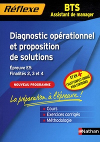Jérôma Donnadieu et Muriel Dubois - BTS Assistant de manager, Diagnostic opérationnel et proposition de solutions - Epreuve E5, Finalités 2, 3 et 4.
