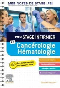 Meilleurs livres à lire télécharger Mon stage infirmier en cancérologie-hématologie 9782294774829  par Jérôme Alexandre, Camille Dufournaud, Marie-Annick de Biasi en francais