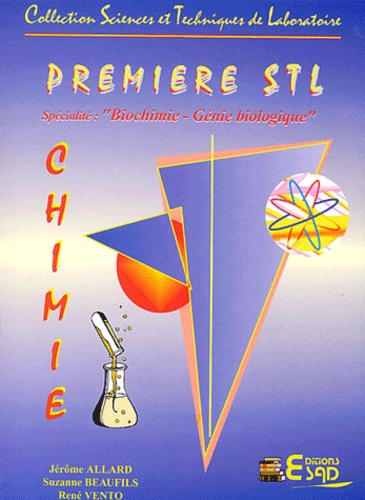 Jérôme Allard et René Vento - Chimie 1ère STL spécialité biochimie-génie biologique.