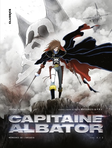 Jérôme Alquié - Capitaine Albator - Mémoires de l'Arcadia, tome 3.