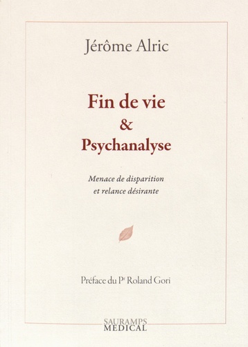 Jérôme Alric - Fin de vie & Psychanalyse - Menace de disparition et relance désirante.