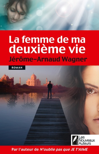 Jérôme-Arnaud Wagner - La femme de ma deuxième vie.