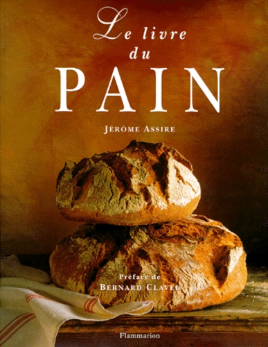 Jérôme Assire - Le livre du pain.