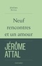 Jérôme Attal - Neuf rencontres et un amour.