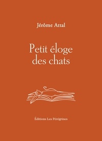 Jérôme Attal - Petit éloge des chats.