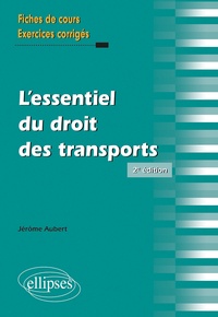 Jérôme Aubert - L'essentiel du droit des transports - Le contrat de transport de marchandises. Rappel de cours et exercices corrigés.