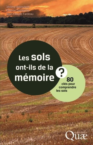 Les sols ont-ils de la mémoire ?. 80 clés pour comprendre les sols