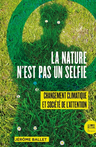 La Nature n’est pas un selfie. Changement climatique et société de l’attention