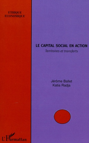 Jérôme Ballet et Katia Radja - Le capital social en action - Territoires et transferts.