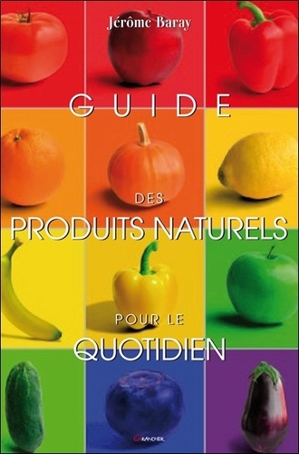 Jérôme Baray - Guide des produits naturels pour le quotidien.