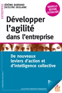 Jérôme Barrand et Jocelyne Deglaine - Développer l'agilité dans l'entreprise - De nouveaux leviers d'action et d'intelligence collective.