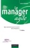 Le manager agile - 2e édition. Agir autrement pour la survie des entreprises 2e édition