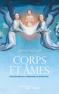 Jérôme Baschet - Corps et âmes - Une histoire de la personne au Moyen Age.
