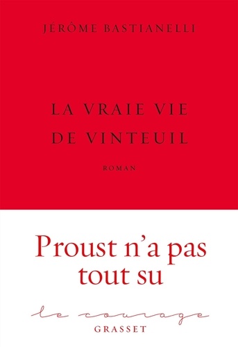 La Vraie Vie de Vinteuil. premier roman - collection Le Courage dirigée par Charles Dantzig