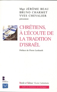 Jérôme Beau et Bruno Charmet - Chrétiens, à l'écoute de la tradition d'Israël.