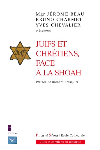 Jérôme Beau et Bruno Charmet - Juifs et chrétiens face à la Shoah.