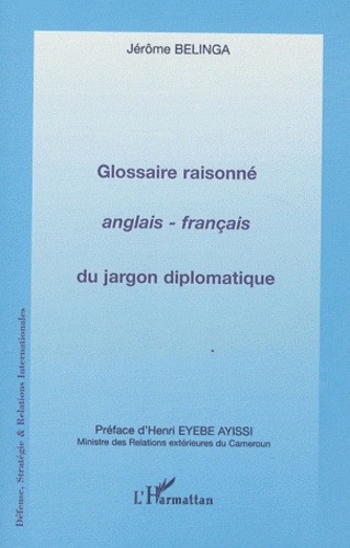Jérôme Belinga - Glossaire raisonné anglais-français du jargon diplomatique.