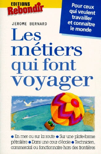 Jérôme Bernard - Les métiers qui font voyager.