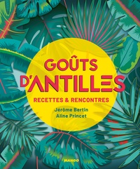 Jérôme Bertin et Aline Princet - Goûts d'Antilles - Recettes & Rencontres.