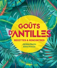Jérôme Bertin et Aline Princet - Goûts d'Antilles - Recettes et rencontres.