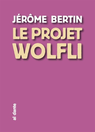 Jérôme Bertin - Le projet Wolfli.