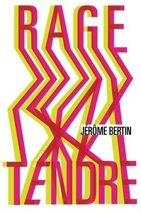 Jérôme Bertin - Rage tendre.