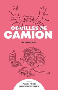 Jérôme Bérubé - Couilles de camion - Virée sur les routes sinueuses de la masculinité.