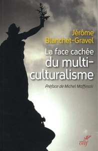 Jérôme Blanchet-Gravel - La face cachée du multiculturalisme.