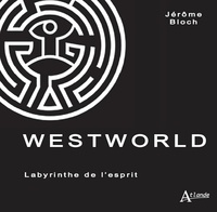 Jérôme Bloch - Westworld - Labyrinthe de l'esprit.