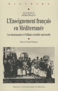 Jérôme Bocquet - L'enseignement français en Méditerranée - Les missionaires et l'Alliance israélite universelle.